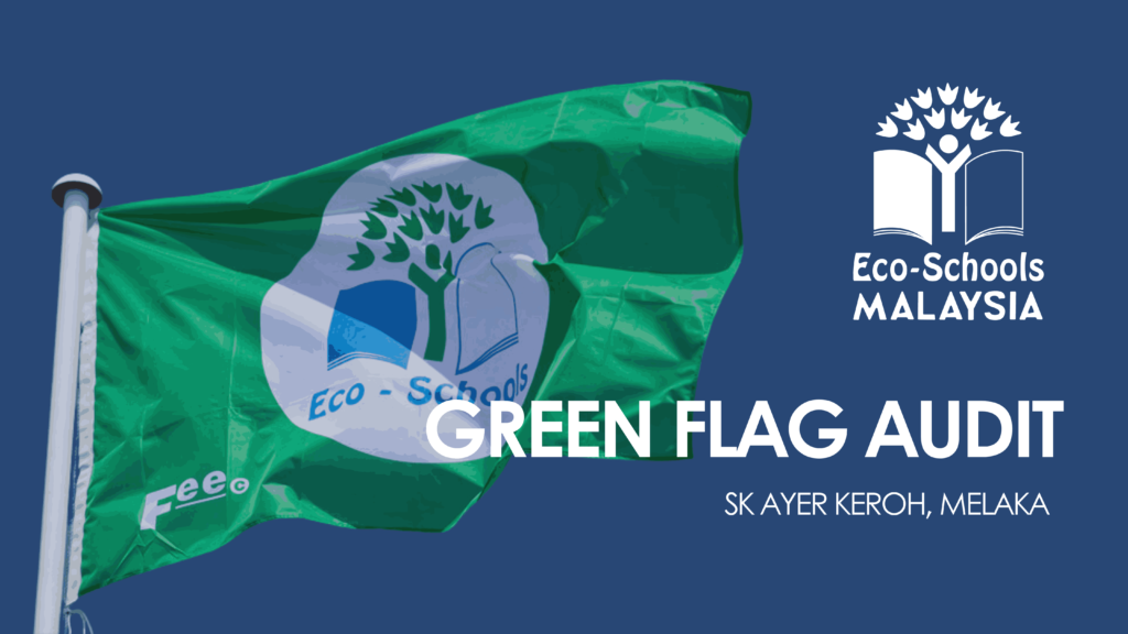 Green Flag Audit – SK Ayer Keroh