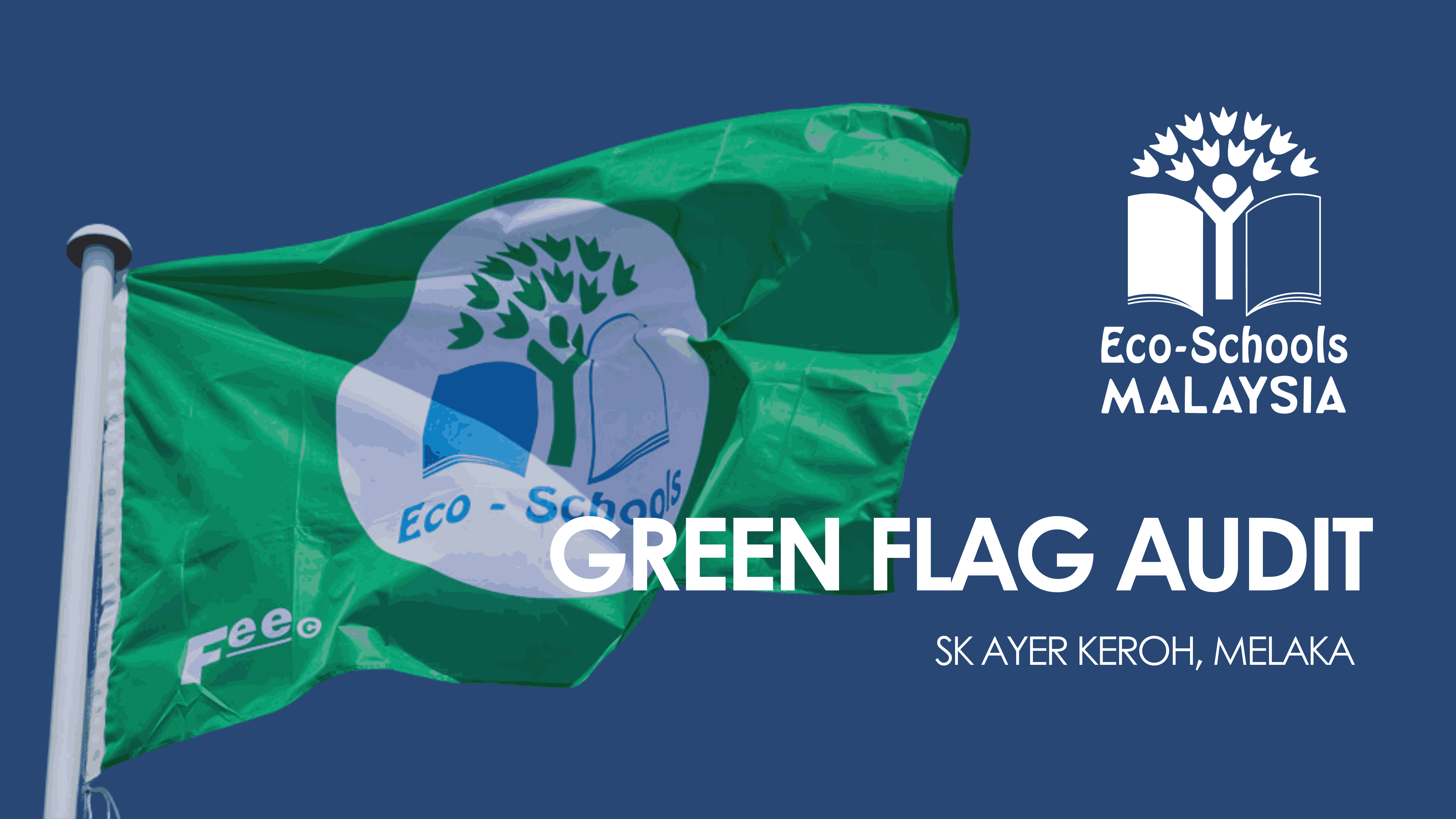 Green Flag Audit - SK Ayer Keroh