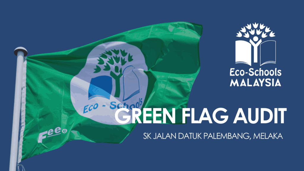 Green Flag Audit – SK Jalan Datuk Palembang